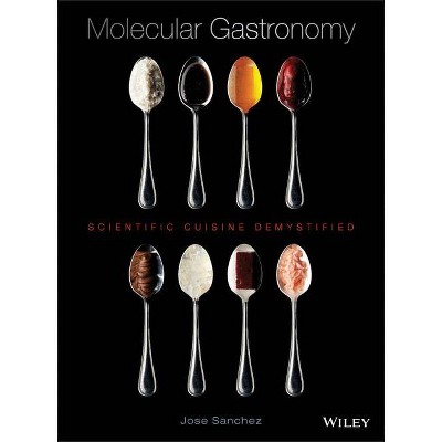 Molecular Gastronomy - by  Jose Sanchez (Hardcover)