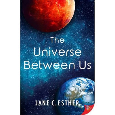 The Universe Between Us - by  Jane C Esther (Paperback)