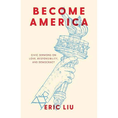 Become America - by  Eric Liu (Hardcover)