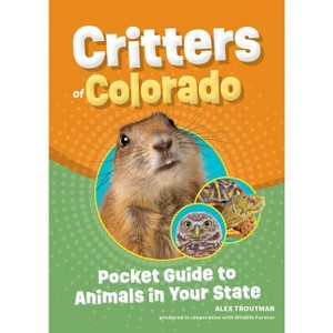 Critters of Colorado - (Wildlife Pocket Guides for Kids) by  Alex Troutman (Paperback) - 1 of 1