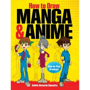 How to Draw Manga & Anime - (Dover How to Draw) by  Andrés Bernardo Giannotta & Drawing (Paperback) - 1 of 1