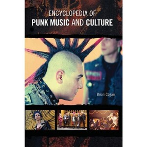 Encyclopedia of Punk Music and Culture - by  Brian Cogan (Hardcover) - 1 of 1
