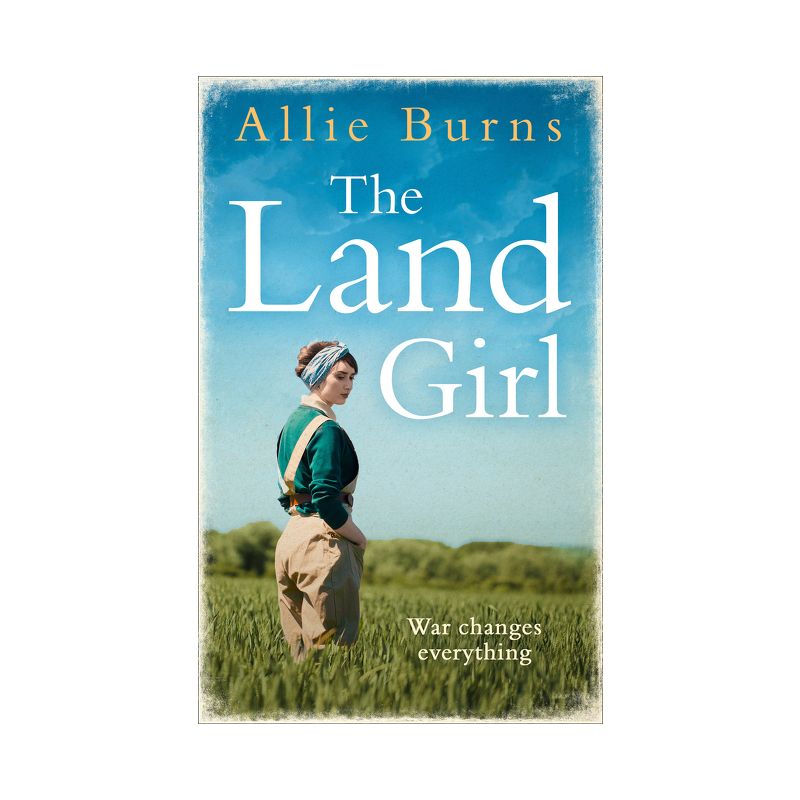 The Land Girl - by  Allie Burns (Paperback), 1 of 2