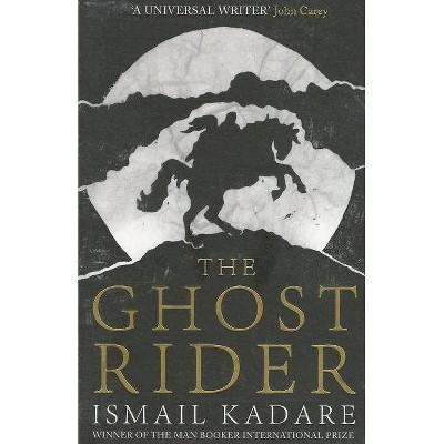 The Ghost Rider - by  Ismail Kadare (Paperback)