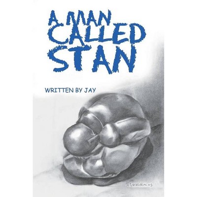 A Man Called Stan - by  Jay (Paperback)