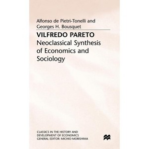 Vilfredo Pareto - (Classics in the History and Development of Economics) by  Alfonso De Pietri-Tonelli & Georges H Bousquet & Julia Bamford - 1 of 1