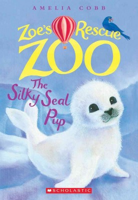 The Silky Seal Pup (Zoe's Rescue Zoo #3), 3 - by  Amelia Cobb (Paperback)