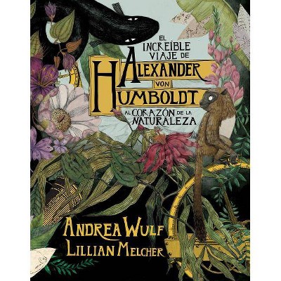 El Increíble Viaje de Alexander Von Humboldt Al Corazón de la Naturaleza (Novela Gráfica) / The Adventures of Alexander Von Humboldt (Pantheon