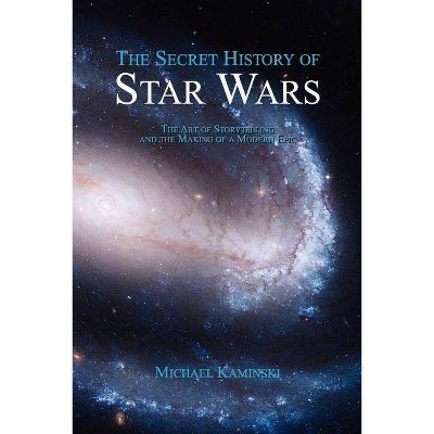 The Secret History of Star Wars - by  Michael Kaminski (Paperback)