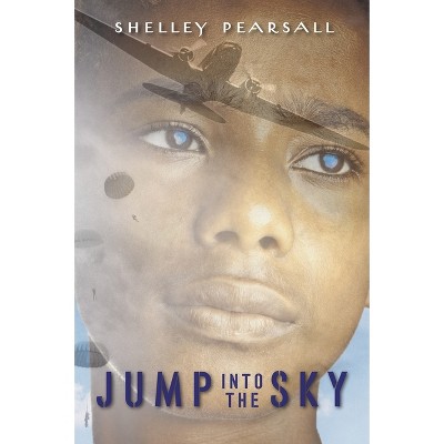 Jump into the Sky - by  Shelley Pearsall (Paperback)