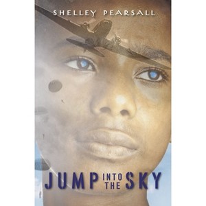 Jump into the Sky - by  Shelley Pearsall (Paperback) - 1 of 1
