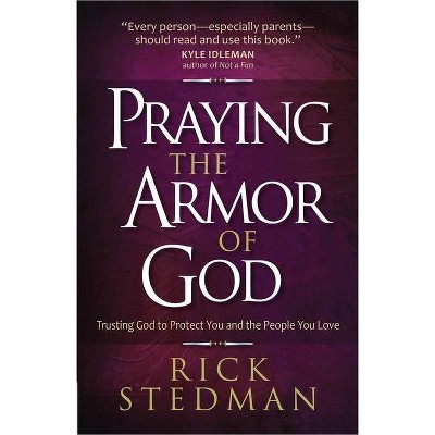 Praying the Armor of God - by  Rick Stedman (Paperback)