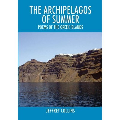 The Archipelagos of Summer - by  Jeffrey Collins (Paperback)