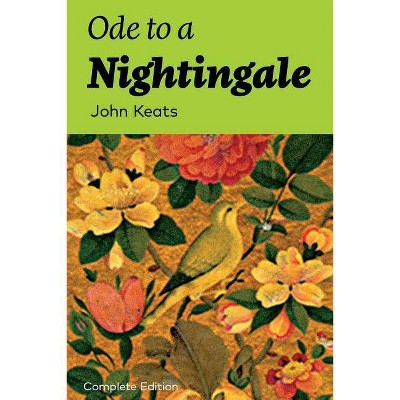 Ode to a Nightingale (Complete Edition) - by  John Keats (Paperback)