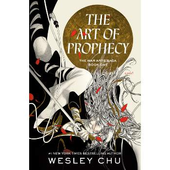 The Art of Prophecy - (The War Arts Saga) by Wesley Chu
