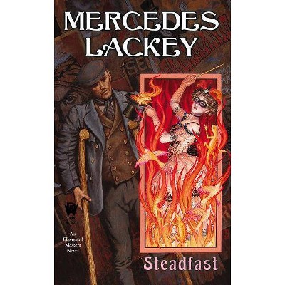 Steadfast - (Elemental Masters) by  Mercedes Lackey (Paperback)