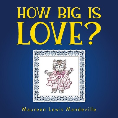 How Big Is Love? - by Maureen Lewis Mandeville