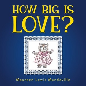 How Big Is Love? - by Maureen Lewis Mandeville - 1 of 1