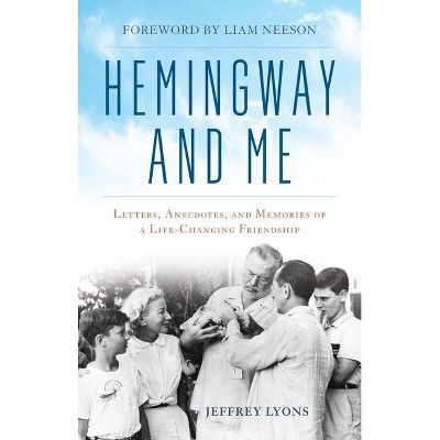 Hemingway and Me - by  Jeffrey Lyons (Hardcover)