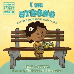 I Am Strong - (Ordinary People Change the World) by  Brad Meltzer (Board Book) - 1 of 1