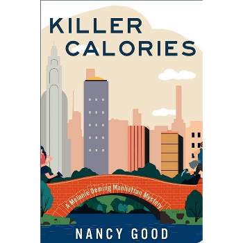 Killer Calories - (Melanie Deming Manhattan Mystery) 2nd Edition by  Nancy Good (Paperback)