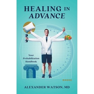 Healing in Advance - by  Alexander Watson (Paperback) - 1 of 1