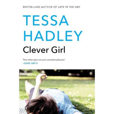 Clever Girl - by  Tessa Hadley (Paperback)