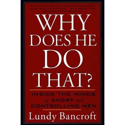 Why Does He Do That? - by  Lundy Bancroft (Paperback)