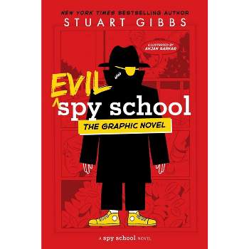 Evil Spy School the Graphic Novel - by Stuart Gibbs