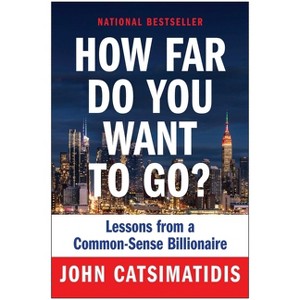 How Far Do You Want to Go? - by  John Catsimatidis (Hardcover) - 1 of 1