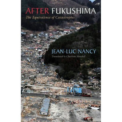 After Fukushima - by  Jean-Luc Nancy (Paperback)