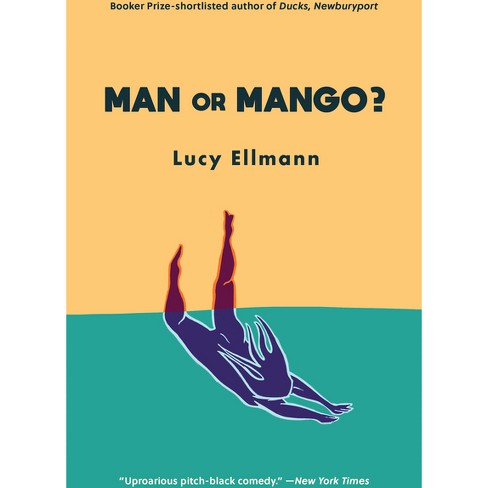 Man or Mango? - by Lucy Ellmann (Paperback)