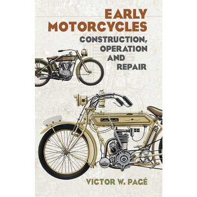 Early Motorcycles - (Dover Transportation) by  Victor W Page (Paperback)