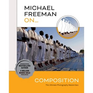 Michael Freeman On... Composition - (Paperback) - 1 of 1