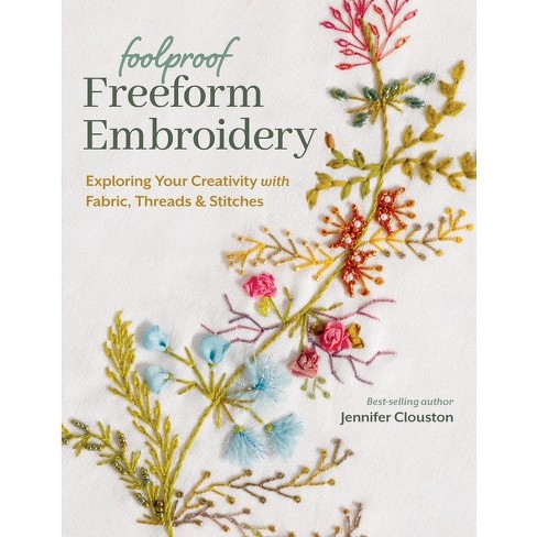 Foolproof Flower Embroidery - By Jennifer Clouston (paperback) : Target