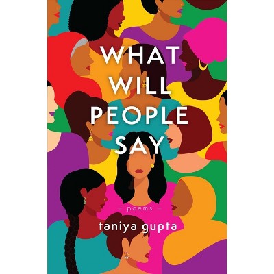 What Will People Say - by  Taniya Gupta (Paperback)