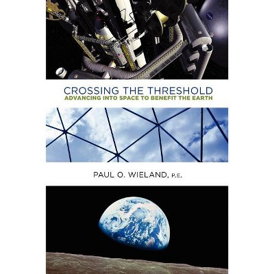 Crossing the Threshold - by  Paul O Wieland Pe (Paperback)