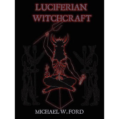 LUCIFERIAN WITCHCRAFT - Book of the Serpent - by  Michael Ford (Paperback)