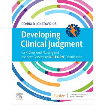 Developing Clinical Judgment for Professional Nursing and the Next-Generation Nclex-Rn(r) Examination - by  Donna D Ignatavicius (Paperback)