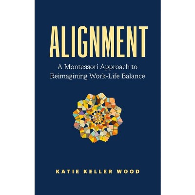 Alignment - by  Katie Keller Wood (Paperback)