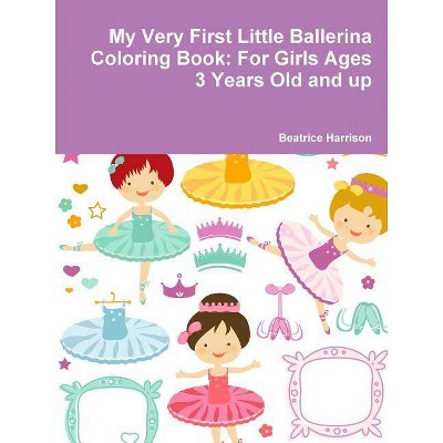 My Very First Little Ballerina Coloring Book - by  Beatrice Harrison (Paperback)