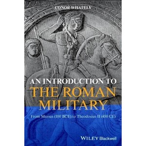 An Introduction to the Roman Military - by  Conor Whately (Paperback) - 1 of 1