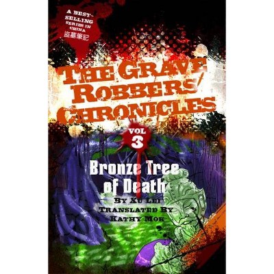 Bronze Tree of Death - (Grave Robbers' Chronicles) by  Lei Xu (Paperback)