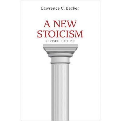 A New Stoicism - by  Lawrence C Becker (Paperback)