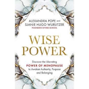 Wise Power - by  Alexandra Pope & Sjanie Hugo Wurlitzer (Paperback)