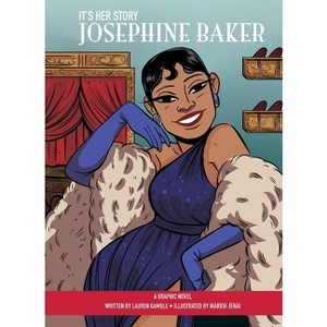 It's Her Story Josephine Baker a Graphic Novel - by  Lauren Gamble (Hardcover) - 1 of 1