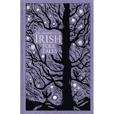 The Anthology of Irish Folk Tales - by  History Press Uk (Hardcover)