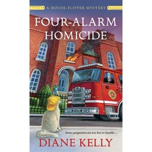 Four-Alarm Homicide - (House-Flipper Mystery) by  Diane Kelly (Paperback) - 1 of 1