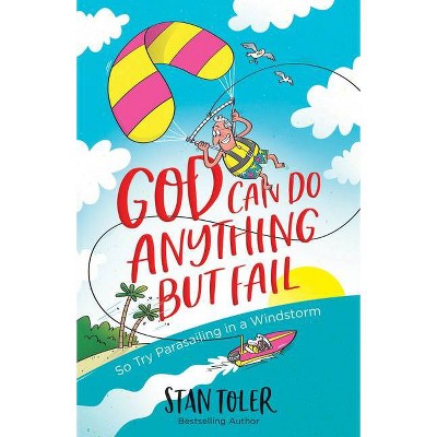 God Can Do Anything But Fail - by  Stan Toler (Paperback)