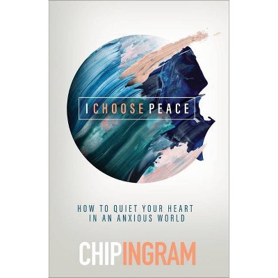 I Choose Peace - by  Chip Ingram (Hardcover)